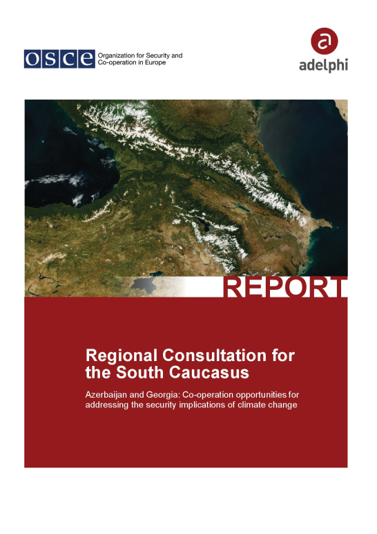 Regional Consultation for the South Caucasus - Azerbaijan and Georgia: Co-operation opportunities for addressing the security implications of climate change