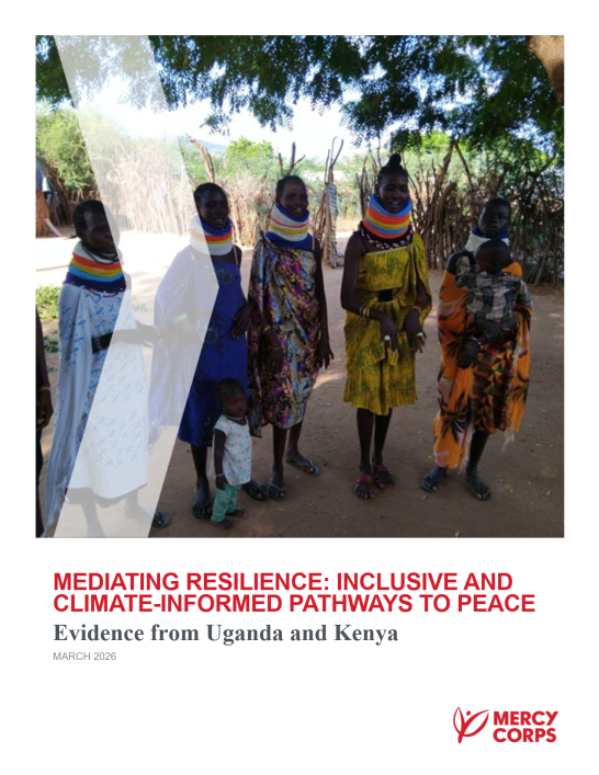Mediating Resilience: Inclusive and Climate-Informed Pathways to Peace - Evidence from Uganda and Kenya (March 2026)