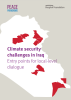 Climate security challenges in Iraq Entry points for local-level dialogue